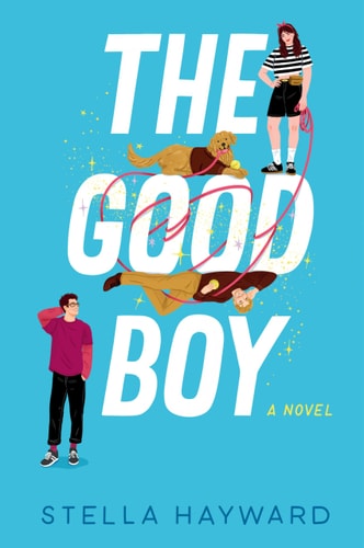 The Good Boy A Novel — Stella Hayward