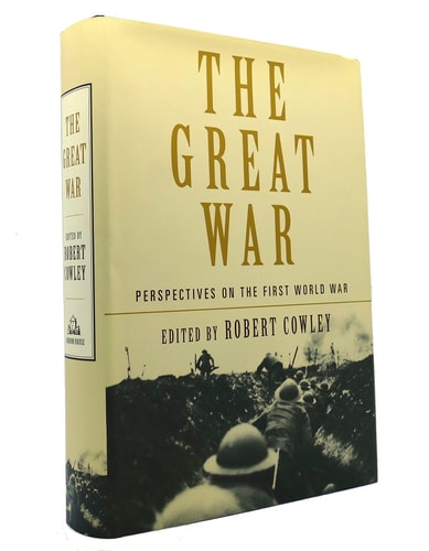 The Great War: Perspectives on the First World War — Robert Cowley