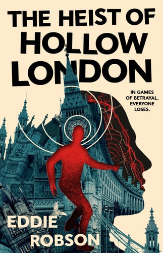 The Heist of Hollow London — Eddie Robson