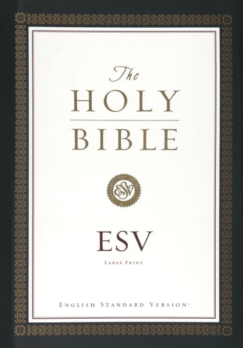 The Holy Bible English Standard Version Containing the Old and New Testaments — Crossway Bibles