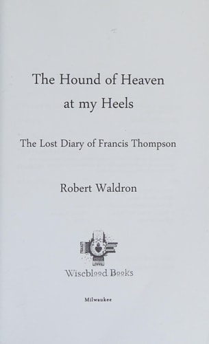 The Hound of Heaven at My Heels — Robert G. Waldron