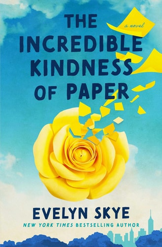 The Incredible Kindness of Paper A Novel — Evelyn Skye