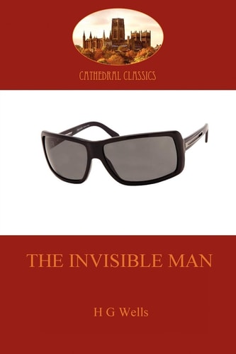 The Invisible Man A Classic Science Fiction Thriller (Aziloth Books) — H. G. Wells