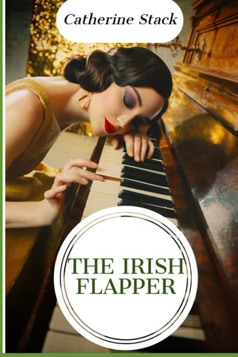 The Irish Flapper — Catherine Stack
