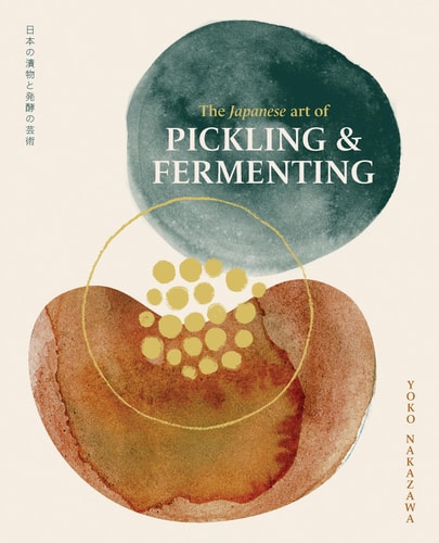 The Japanese Art of Pickling and Fermenting Preserving vegetables and family traditions — Yoko Nakazawa
