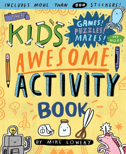 The Kid’s Awesome Activity Book Games! Puzzles! Mazes! And More! — Mike Lowery