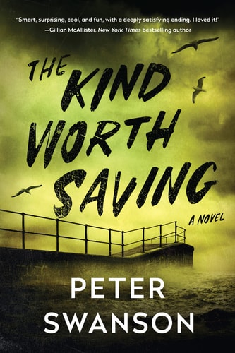 The Kind Worth Saving A Novel — Peter Swanson