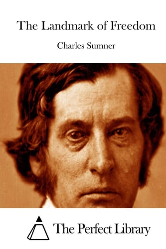 The Landmark of Freedom — Charles Sumner