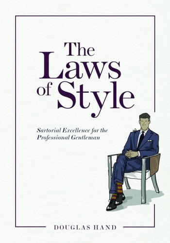 The Laws of Style Sartorial Excellence for the Professional Gentleman — Douglas Hand