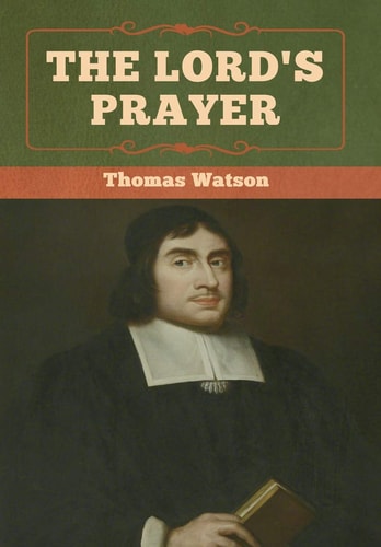 The Lord’s Prayer — Thomas Watson