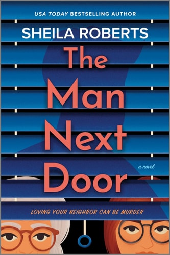 The Man Next Door A Novel — Sheila Roberts