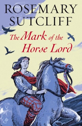 The Mark of the Horse Lord — Rosemary Sutcliff