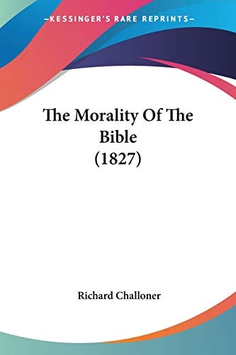 The Morality Of The Bible (1827) — Richard Challoner