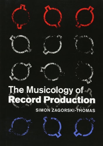 The Musicology of Record Production — Simon Zagorski-Thomas