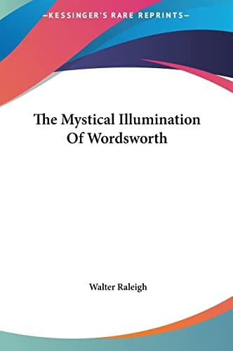 The Mystical Illumination Of Wordsworth — Walter Raleigh