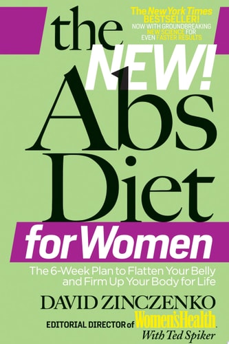 The New Abs Diet for Women The Six-Week Plan to Flatten Your Stomach and Keep You Lean for Life — David Zinczenko