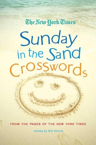 The New York Times Sunday in the Sand Crosswords From the Pages of The New York Times — Will Shortz