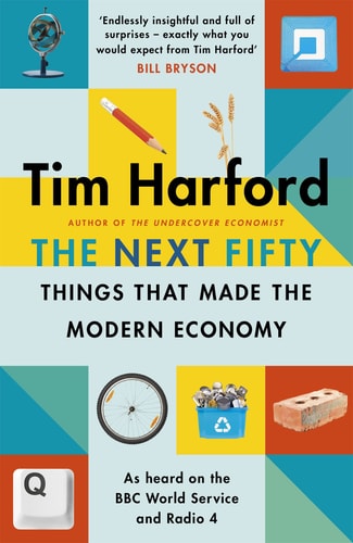 The Next Fifty Things that Made the Modern Economy — Tim Harford