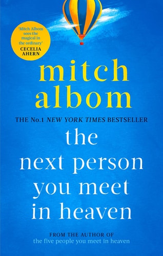 The Next Person You Meet in Heaven A Gripping and Life-Affirming Novel from a Globally Bestselling Author — Mitch Albom