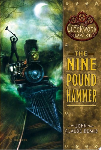 The Nine Pound Hammer Book 1 of The Clockwork Dark — John Claude Bemis