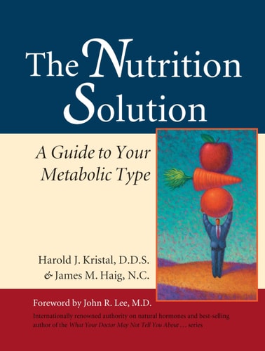 The Nutrition Solution A Guide to Your Metabolic Type — Harold Kristal
