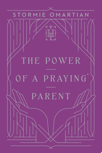 The Power of a Praying Parent — Stormie Omartian