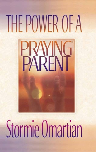 The Power of a Praying Parent — Stormie Omartian