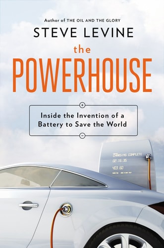 The Powerhouse Inside the Invention of a Battery to Save the World — Steve LeVine
