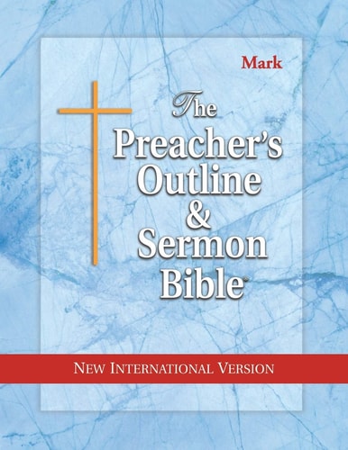 The Preacher’s Outline & Sermon Bible Mark: New International Version — Leadership Ministries Worldwide