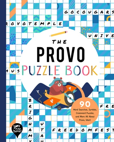 The Provo Puzzle Book 90 Word Searches, Jumbles, Crossword Puzzles, and More All about Provo, Utah! — Bushel & Peck Books
