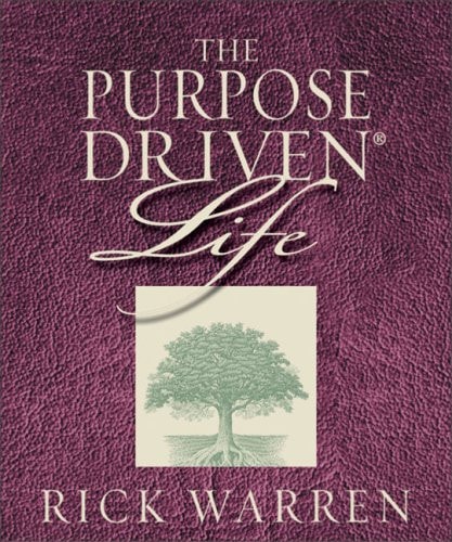 The Purpose Driven Life What on Earth Am I Here For? — Rick Warren