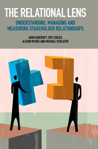 The Relational Lens Understanding, Managing and Measuring Stakeholder Relationships — John Ashcroft
