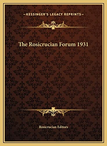 The Rosicrucian Forum 1931 — Rosicrucian Editors