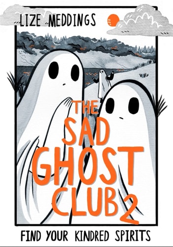 The Sad Ghost Club Find Your Kindred Spirits — Lize Meddings