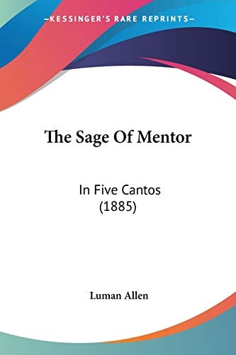 The Sage Of Mentor: In Five Cantos (1885) — Luman Allen
