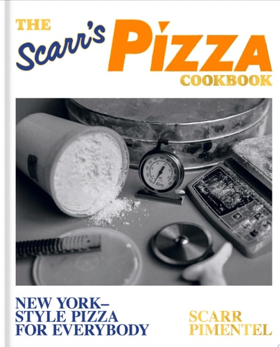 The Scarr’s Pizza Cookbook New York-Style Pizza for Everybody — Scarr Pimentel