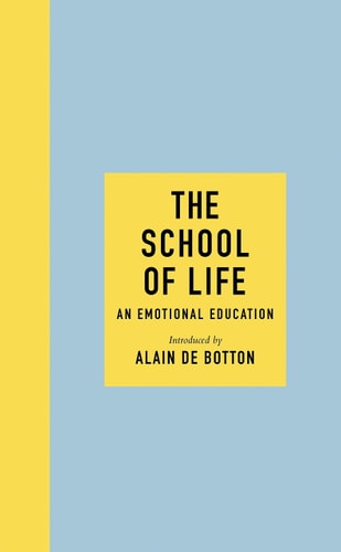 The School of Life: an Emotional Education — The School of Life