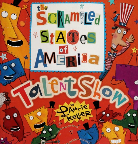 The Scrambled States of America Talent Show — Laurie Keller