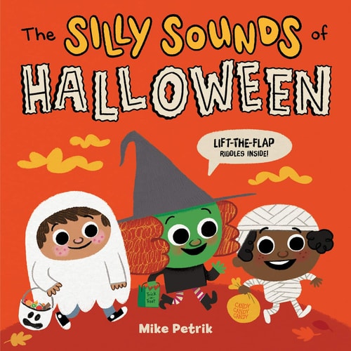 The Silly Sounds of Halloween Lift-The-Flap Riddles Inside! — Mike Petrik