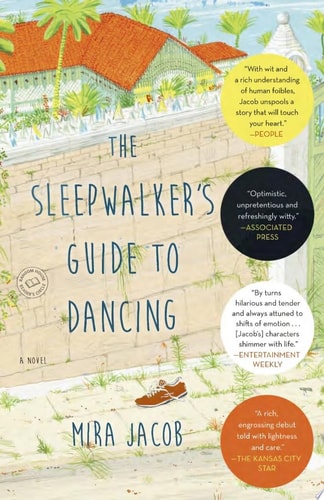 The Sleepwalker’s Guide to Dancing A Novel — Mira Jacob