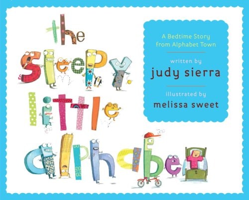The Sleepy Little Alphabet A Bedtime Story from Alphabet Town — Judy Sierra