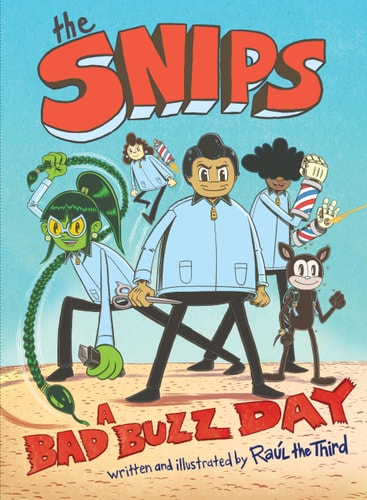 The Snips: a Bad Buzz Day (a Graphic Novel) — Raul the Third