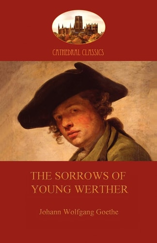 The Sorrows of Young Werther (Aziloth Books) — Johann Wolfgang Von Goethe