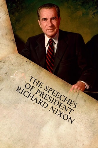 The Speeches of President Richard Nixon — Richard M. Nixon