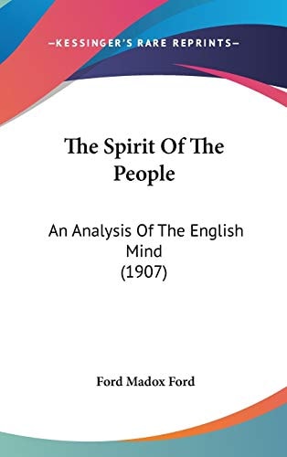 The Spirit Of The People: An Analysis Of The English Mind (1907) — Ford Madox Ford