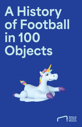 The Story of Football in 100 Objects — National Football Museum