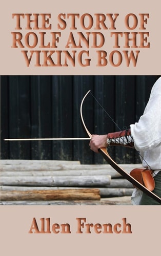 The Story of Rolf and the Viking Bow — Allen French