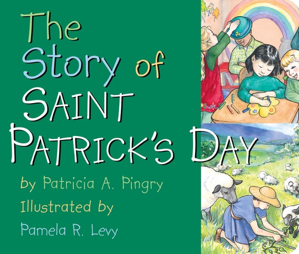 The Story of Saint Patrick’s Day — Patricia A. Pingry