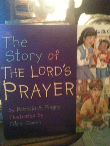 The Story of the Lord’s Prayer — Patricia A. Pingry