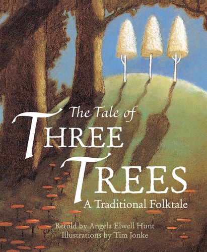 The Tale of Three Trees — Angela Elwell Hunt